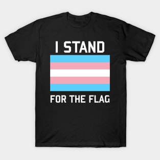 I Stand For The Trans Pride Flag - LGBTQ, Transgender, Queer, Trans Rights, Pride T-Shirt